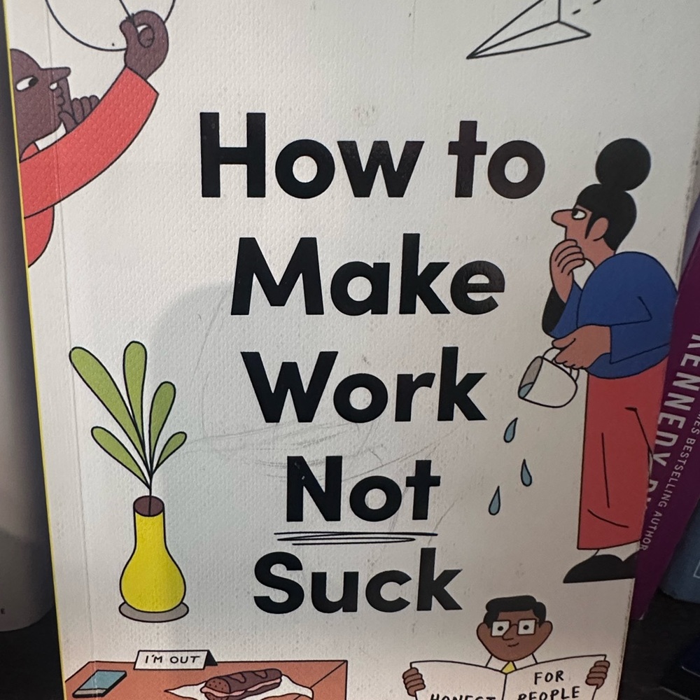 How to Make Work Not Suck Book
